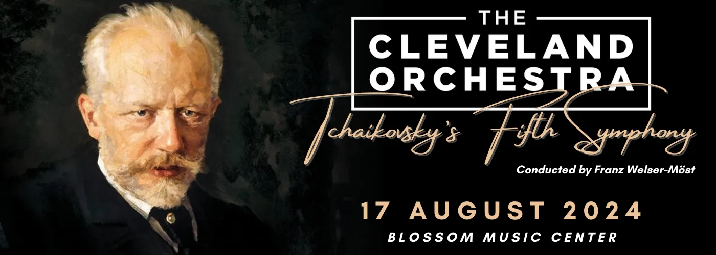 The Cleveland Orchestra: Tchaikovsky’s Fifth Symphony